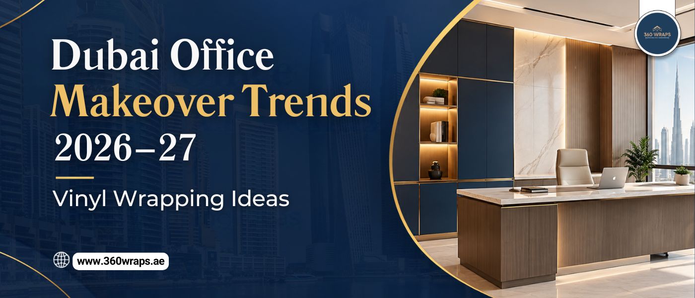 Dubai Office Makeover Trends 2026–27 | 360 Wraps
